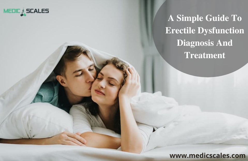 A Simple Guide To Erectile Dysfunction Diagnosis And Treatment