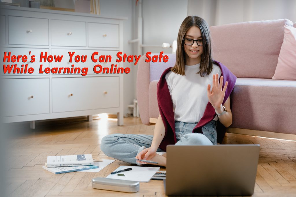 here's how you can stay safe with learning online