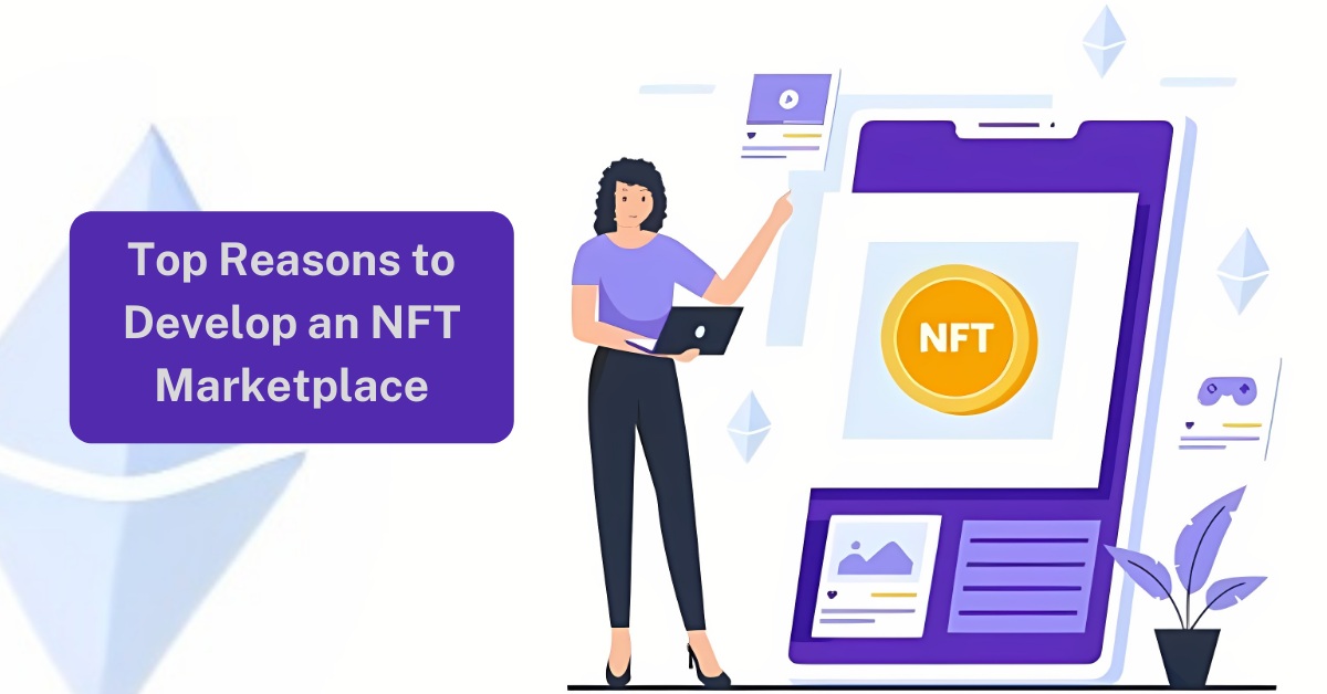 Top Reasons to Develop an NFT Marketplace